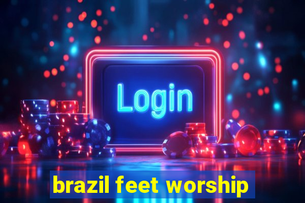 brazil feet worship